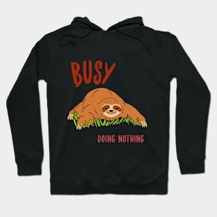 Busy Doing Nothin sloth Hoodie